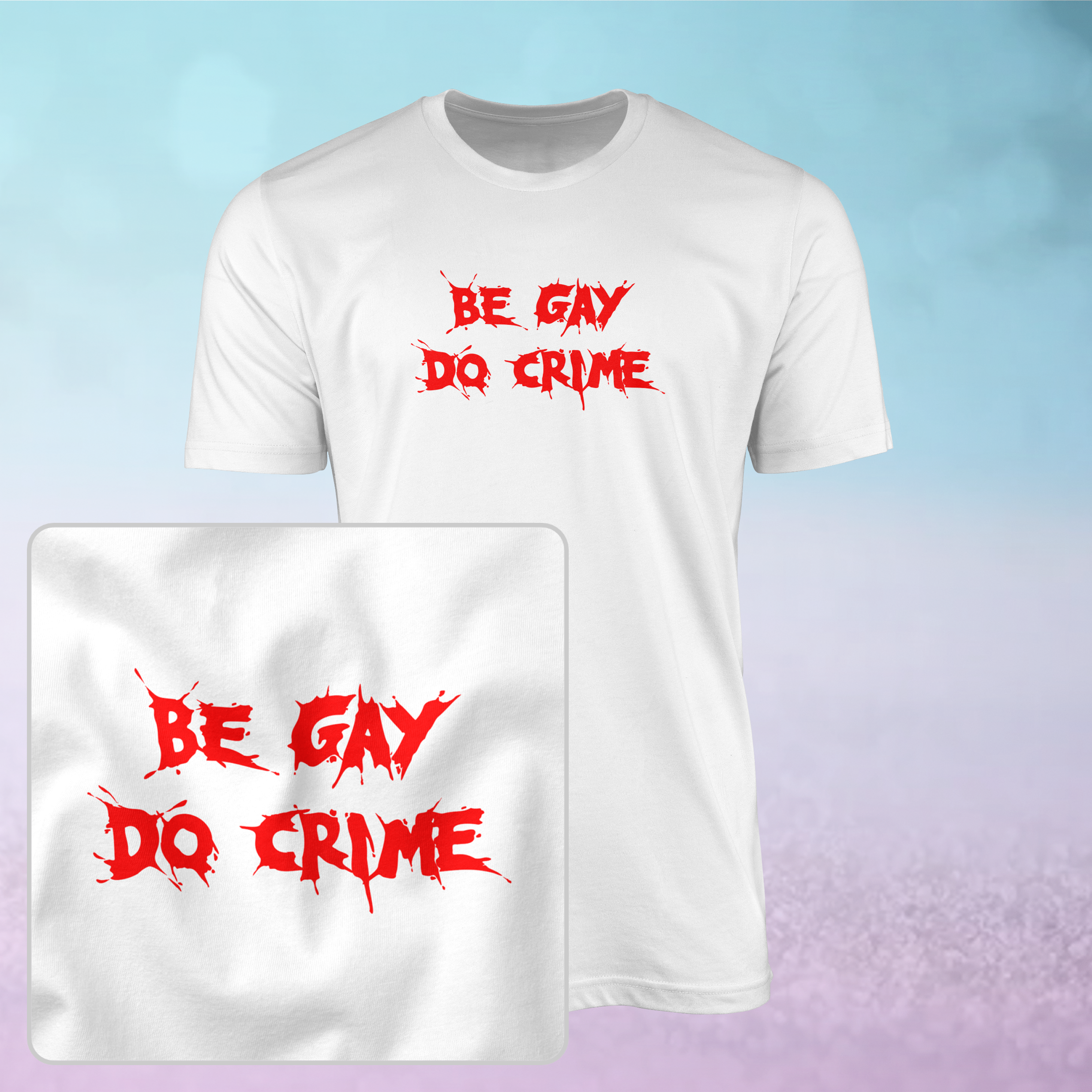 Splatter, Be Gay, Do Crime T-Shirt
